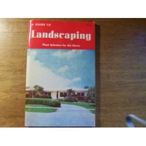  A guide to landscaping; A plant selector for the tropics 