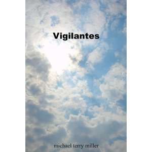  Vigilantes (9781604814217) michael terry miller Books