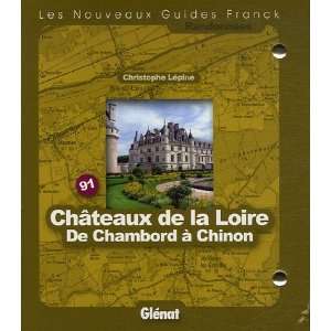  Châteaux de la Loire  De Chambord à Chinon 