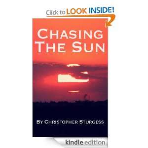 Chasing The Sun Christopher Sturgess  Kindle Store