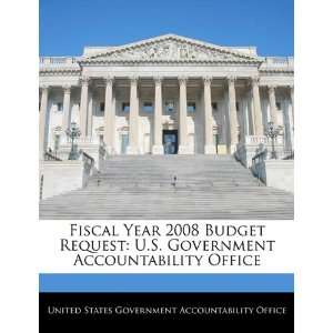  Fiscal Year 2008 Budget Request U.S. Government 