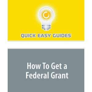  How To Get a Federal Grant (9781606805435) Quick Easy 