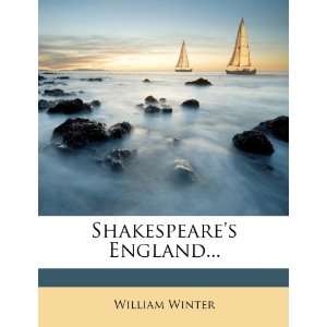  Shakespeares England (9781277706734) William Winter 