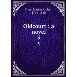  Oldcourt  a novel. Martin Archer Shee Books