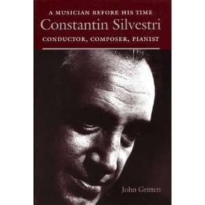 Constantin Silvestri A Musician Before His Time  Conductor, Composer 