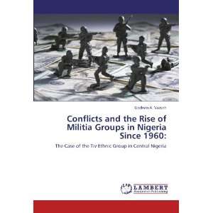  Conflicts and the Rise of Militia Groups in Nigeria Since 