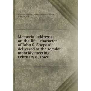   Shepard, delivered at the regular monthly meeting . February 8, 1889