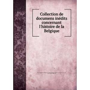 Collection de documens ineÌdits concernant lhistoire de la Belgique 