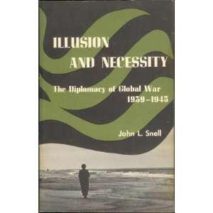  Illusion and Necessity The Diplomacy of Global War 1939 
