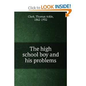  The high school boy and his problems Thomas Arkle, 1862 