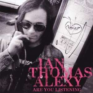  Are You Listening Ian Thomas Alexy Music