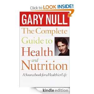 The Complete Guide to Health and Nutrition Gary Phd Null  