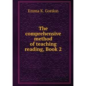  The Comprehensive Method of Teaching Reading Gordon Emma 