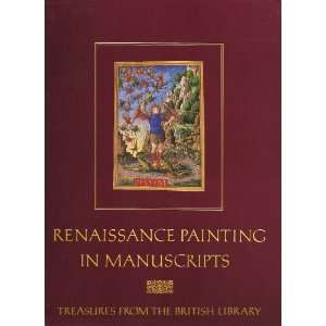  Renaissance Painting in Manuscripts Treasures from the 