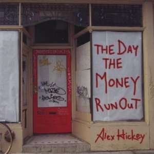  Day the Money Run Out Alex Hickey Music