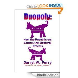 Duopoly How the Republicrats Control the Electoral Process Darryl W 