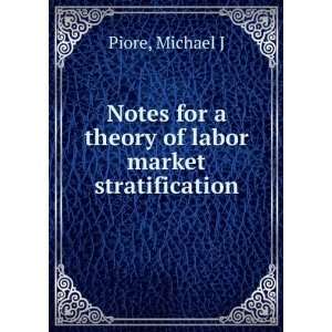  Notes for a theory of labor market stratification Michael 