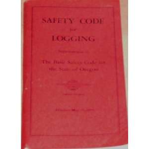  Code for Logging May 15, 1958 (Supplemental to The Basic Safety Code 
