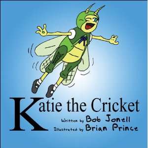    Katie the Cricket (9781615462803) Bob Jonell, Brian Prince Books