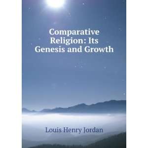   Religion Its Genesis and Growth Louis Henry Jordan Books