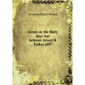   days war between Greece & Turkey, 1897; Henry Woodd Nevinson Books