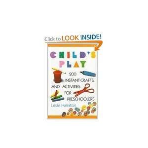  Childs Play 200 Instant Crafts and Activities for 