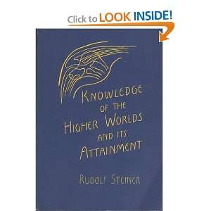   of the Higher Worlds and Its Attainment Rudolf Steiner Books