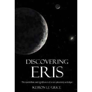  Eris The Symbolism and Significance of a New Planetary Archetype 