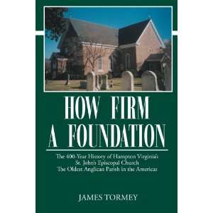  How Firm A Foundation, The 400 Year History of Hampton Virginia 