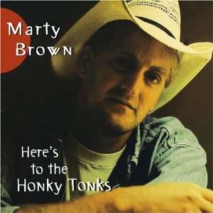  Heres to the Honky Tonks Marty Brown Music