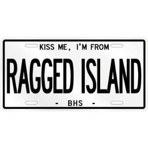  NEW  KISS ME , I AM FROM RAGGED ISLAND  BAHAMAS LICENSE 
