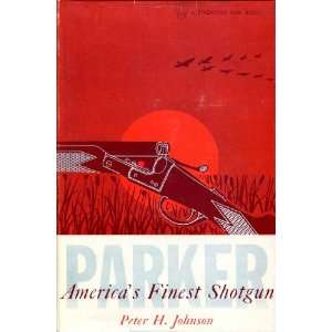  Parker Americas Finest Shotgun. Peter. Johnson Books