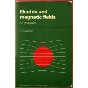  Electric and Magnetic Fields (Electronics Texts for 