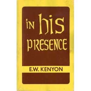 In His Presence (9780800706746) E.W. Kenyon Books