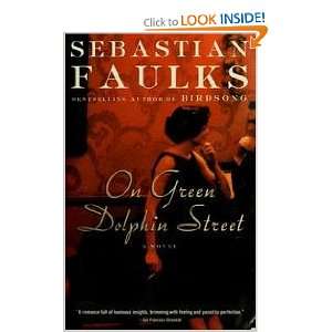  On Green Dolphin Street Sebastian Faulks Books