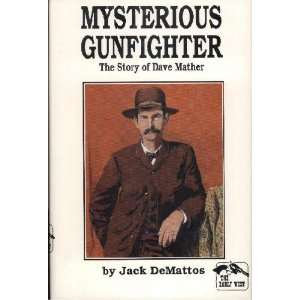  Mysterious gunfighter The story of Dave Mather (The Early 