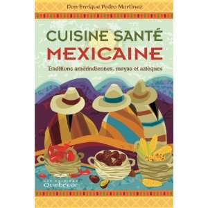  Cuisine santé mexicaine Traditions amérindiennes, mayas 