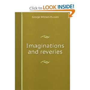  Imaginations and reveries George William Russell Books