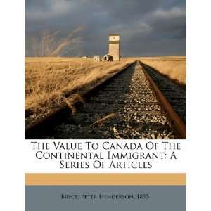  The Value To Canada Of The Continental Immigrant A Series 