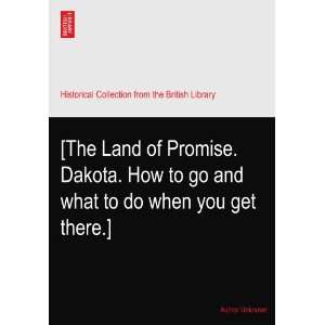  [The Land of Promise. Dakota. How to go and what to do when you 