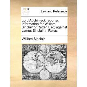  Lord Auchinleck reporter. Information for William Sinclair 