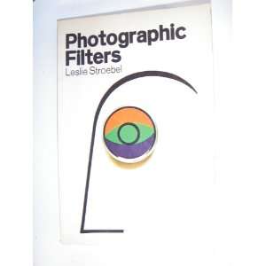 Photographic filters A programmed instruction handbook Leslie D 