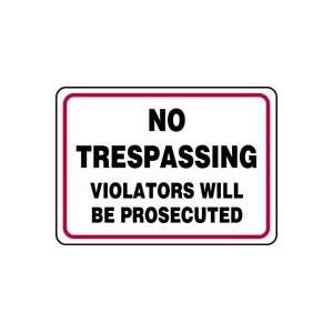  NO TRESPASSING VIOLATORS WILL BE PROSECUTED Sign   10 x 