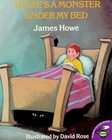 Theres a Monster Under My Bed by James Howe (1990, Pap