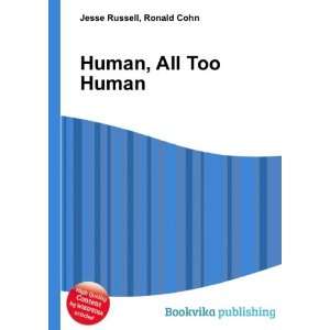  Human, All Too Human Ronald Cohn Jesse Russell Books