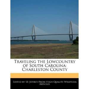  Traveling the Lowcountry of South Carolina Charleston 