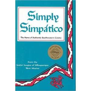Simpatico The Home of Authentic Southwestern Cuisine (Flavors of Home 