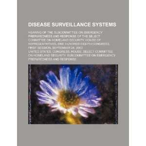Disease surveillance systems hearing of the Subcommittee on Emergency 