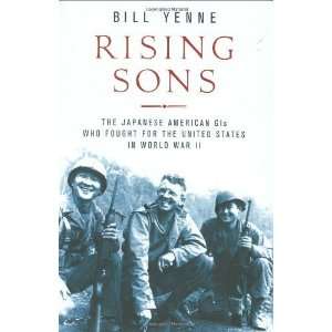 Rising Sons The Japanese American GIs Who Fought for the 