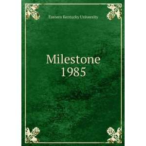  Milestone. 1985 Eastern Kentucky University Books